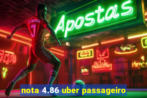 nota 4.86 uber passageiro